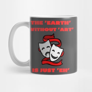 The earth without art is just eh Mug
